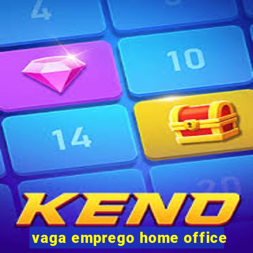 vaga emprego home office